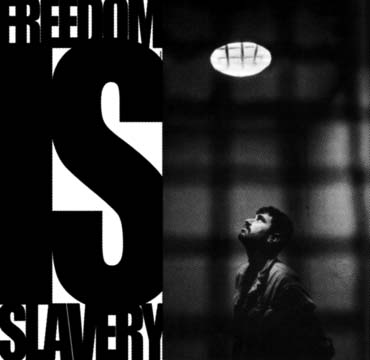 Freedom is slavery
